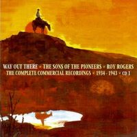 The Sons Of The Pioneers - Way Out There - The Complete Commercial Recordings 1934-1943 (6CD Set)  Disc 1